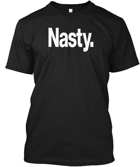 The Word Nasty A That Says T-Shirt XXXL