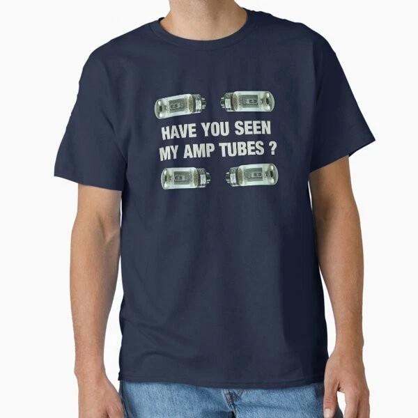 Have You Seen My Amp Tubes Classic Tshirt Made In Usaaus Tshirt S2xl S