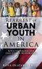 The Rearrest of Urban Youth In America : African Americans and Other Minorities Book