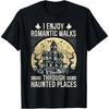 I Enjoy Romantic Walks Through Haunted Places Ghost Hunting T-Shirt