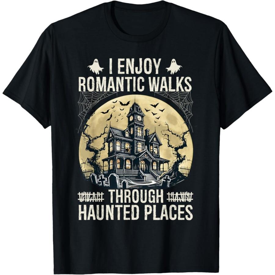 I Enjoy Romantic Walks Through Haunted Places Ghost Hunting T-Shirt S