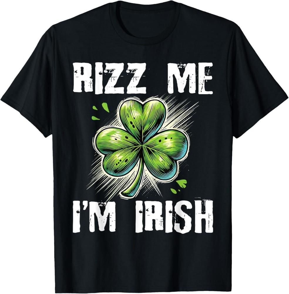 Rizz Me I m Irish Funny St Patricks Day Saint Patrick Unisex T-Shirt Unisex T-Shirt XXL
