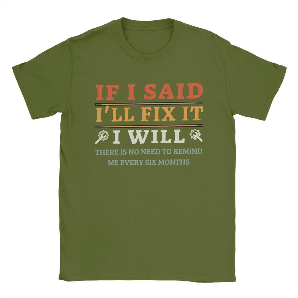 If I Said I'll Fix It I Will Dad Plumber Mechanics Electrician T Shirts Men's Pure Cotton T-Shirt Crewneck Tees Short Sleeve