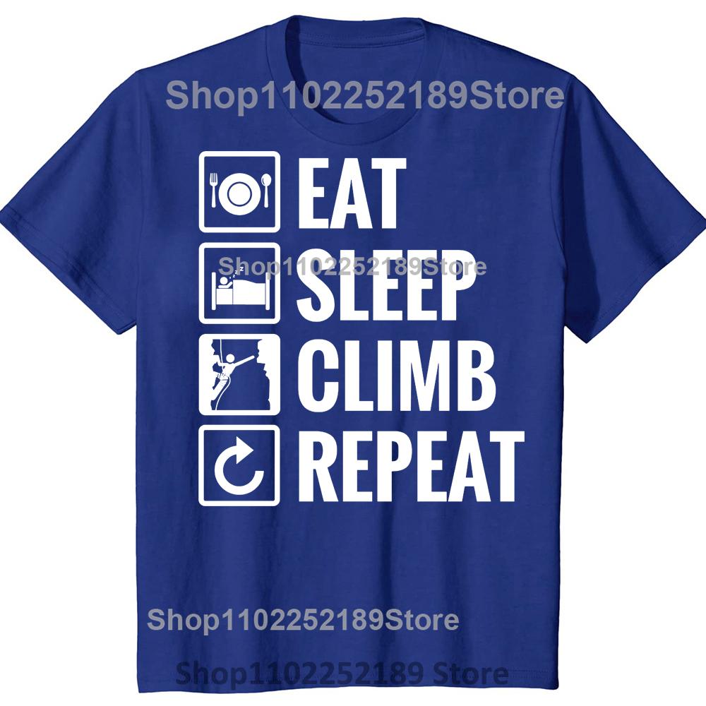 Eat Sleep Climb Repeat T Shirt Mountain Climbing Gift for Dad Birthday New Summer Men Short Sleeve Causal Tee Logo Shirts