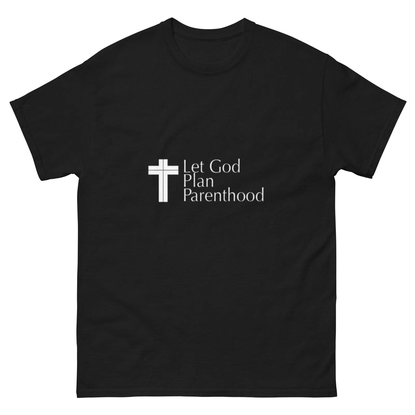 pro life T-Shirt let GOD plan parenthood Jesus T-Shirt 3XL