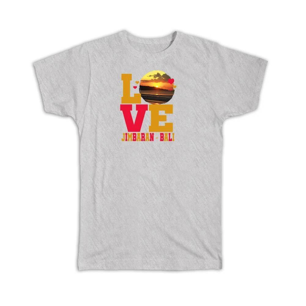 

Gift T-Shirt : Love Jimbaran Bali Indonesia Sunset Indonesian Beach 4XL