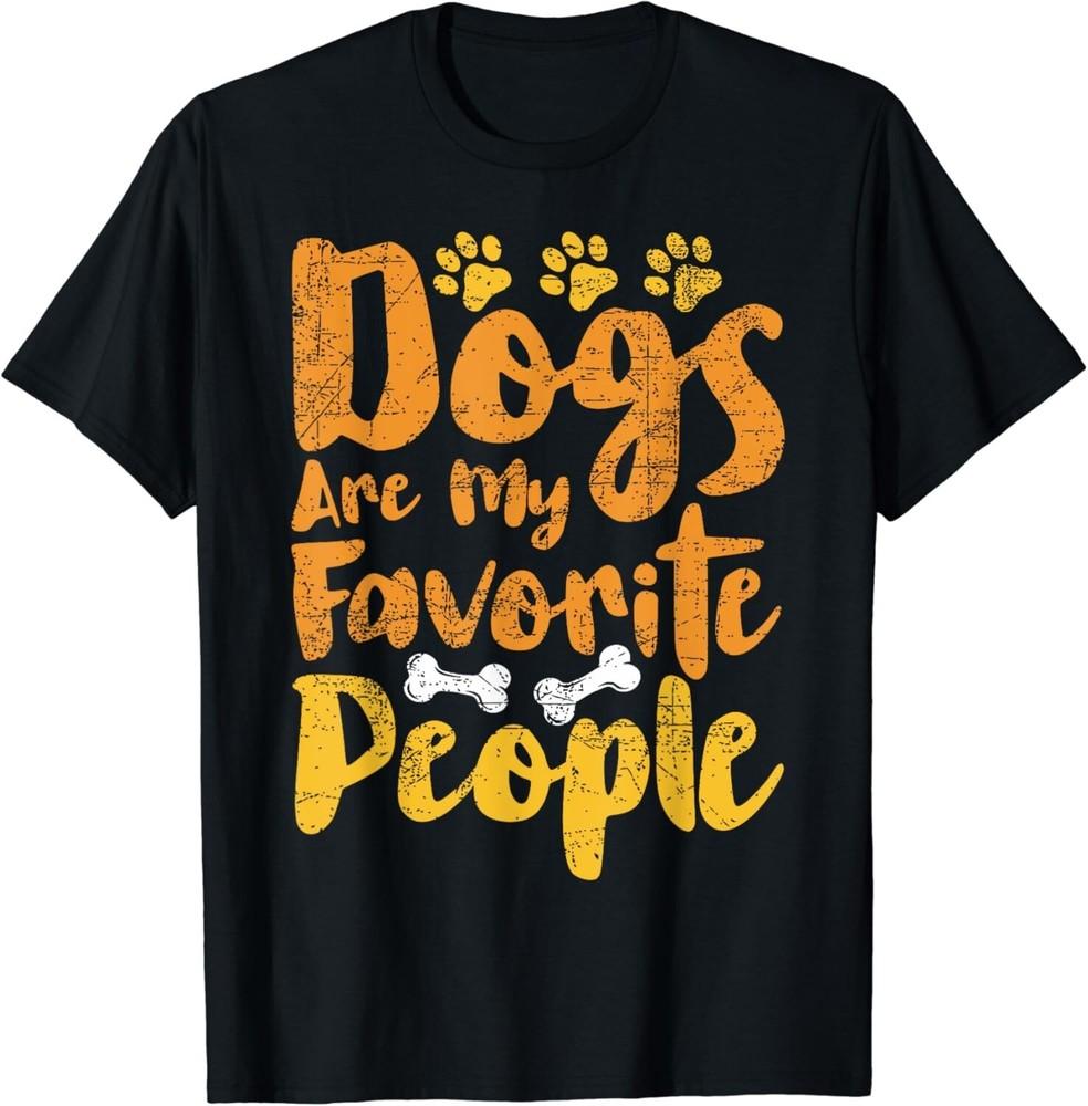 

Dogs Are My Favorite People Funny Dog Owner Doggo Gift Unisex T-Shirt 4XL
