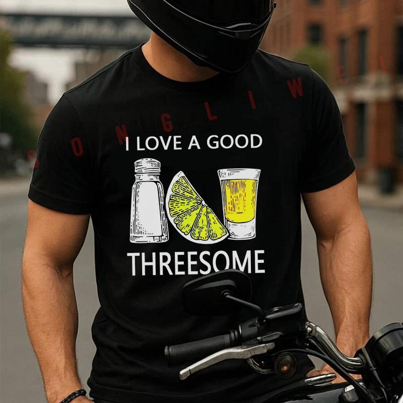 Funny Drink I Love A Good Threesome Tequila Barman Motorcycle T-Shirt Cotton Men Summer TShirts