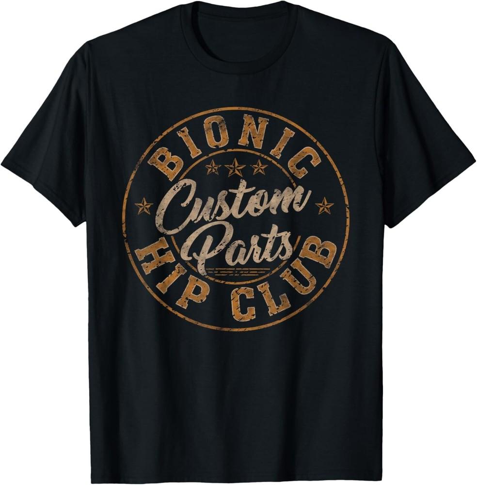 

Bionic Hip Club Custom Parts Funny Hip Replacement Tee Gift Unisex T-Shirt M