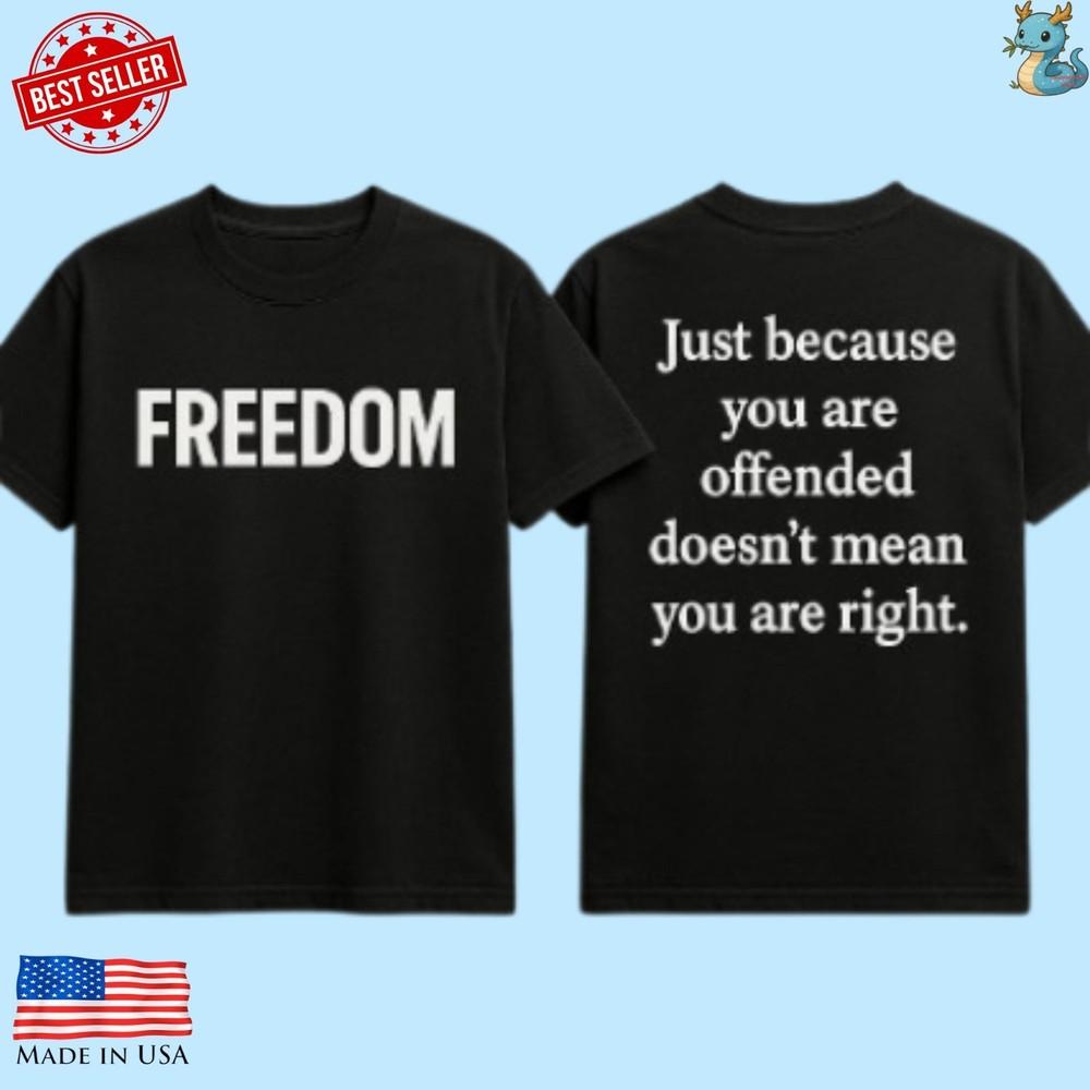 Freedom Offended Doesnt Mean Youre Right Charlie Kirk Unisex T-Shirt Unisex T-Shirt XXXL