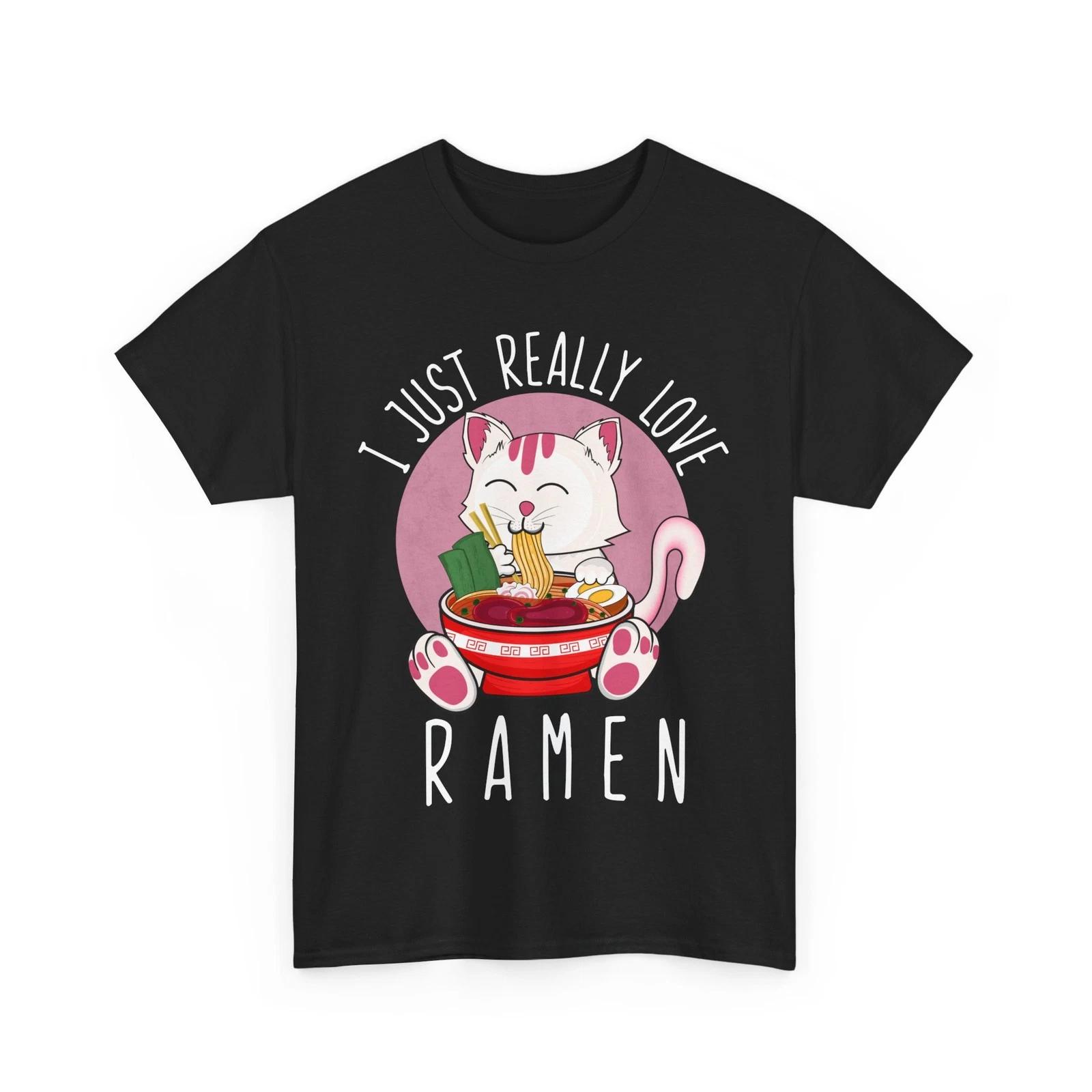 Kawaii Cat I Just Really Love Ramen Cats Lovers Kitten Funny T shirt 4XL