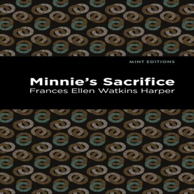 Minnies Sacrifice by Frances Ellen Watkins Harper Paperback Book 9781513271736