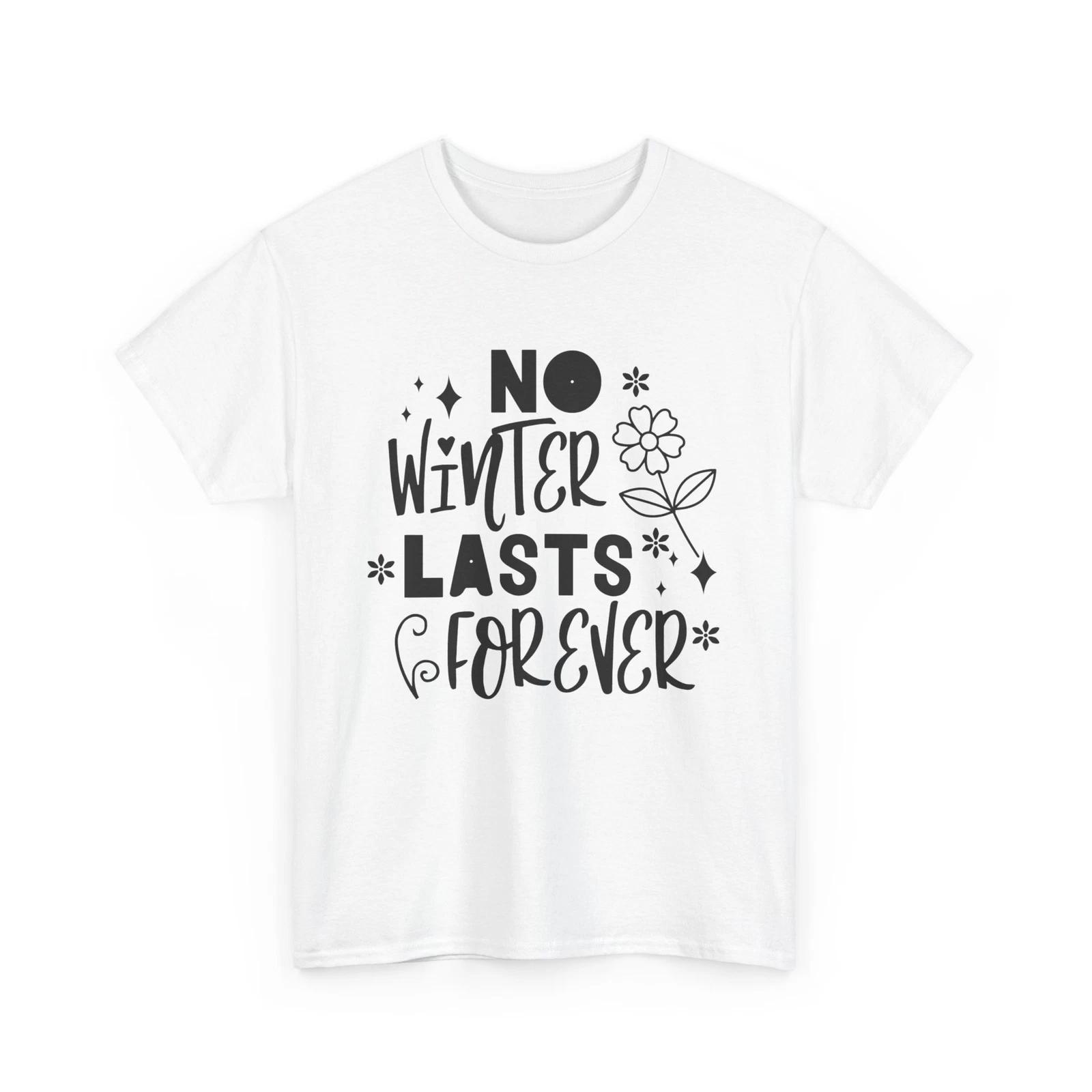 

Seasonal Flowers Shirt | No Winter Lasts Forever Shirt | No winter last forever L