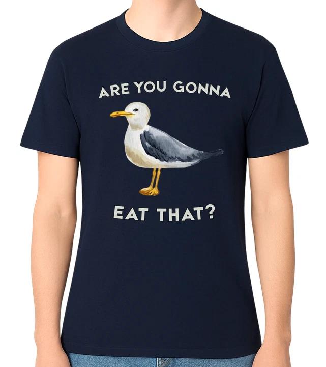 Are You Gonna Eat That? T-Shirt Funny Seagull Bird Humour Unisex Tee XS