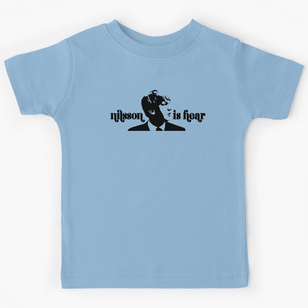 Nilsson Is Hear Kids T-Shirt 120