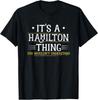 It's a Hamilton Thing You Wouldn't Understand T-Shirt