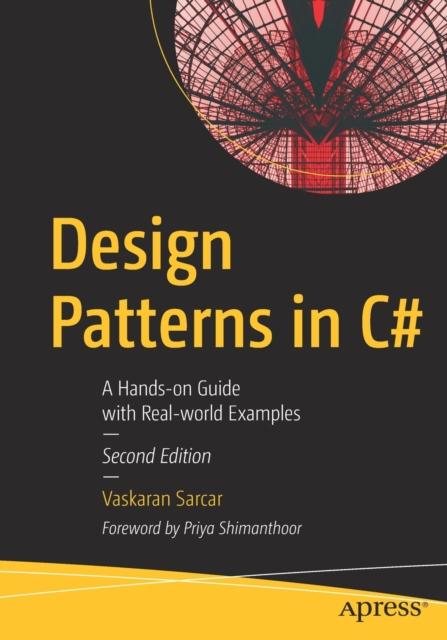 The Design Patterns In C# : A Hands-on Guide with Real-world Examples Book