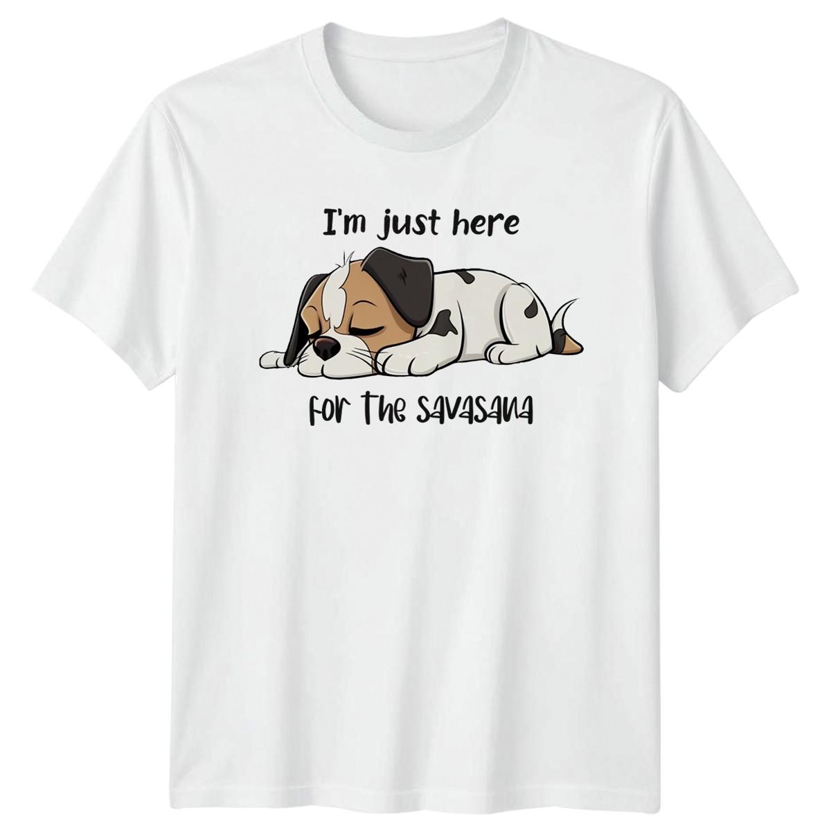 Im Just Here For The Savasana T-Shirt Yoga Fitness Gift For Him And Her S