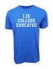 I IS COLLEGE EDUCATED GRAPHIC T SHIRT