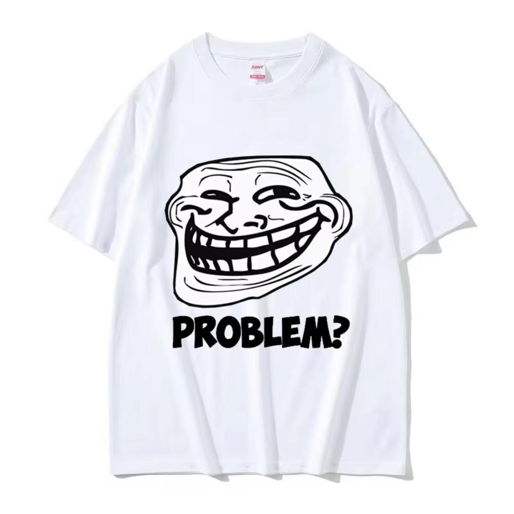 Troll Face Memes Angry Unisex Problem Funny Meme T Shirts Unisex Unisex Retro High Quality Fashion Tshirt Unisex Cotton Oversized Tees