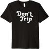 Don't Trip Shirt Groovy Retro Style For Clumsy Trippers Tee