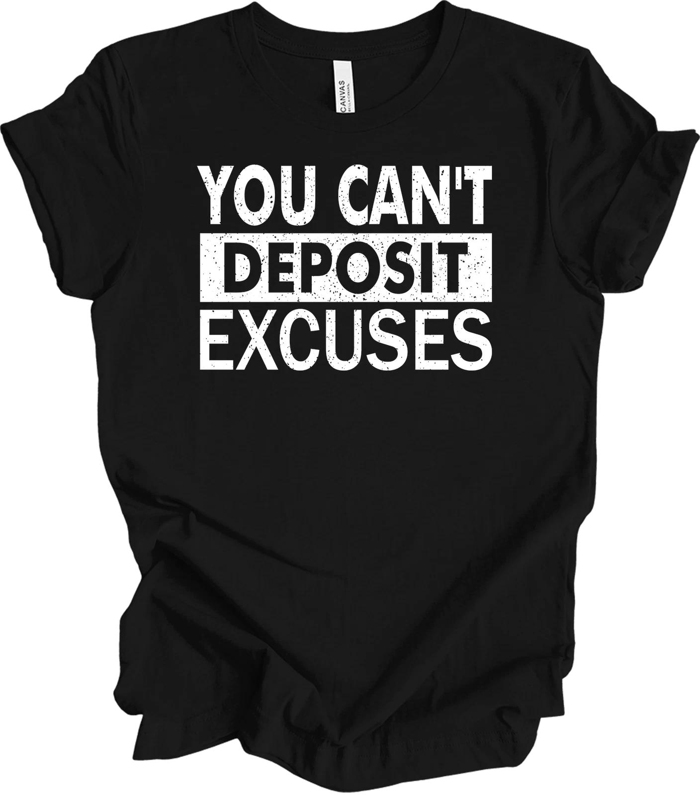 You Can t Deposit Excuses Shirt Motivational Hustle Grind Entrepreneur Gift Tee S