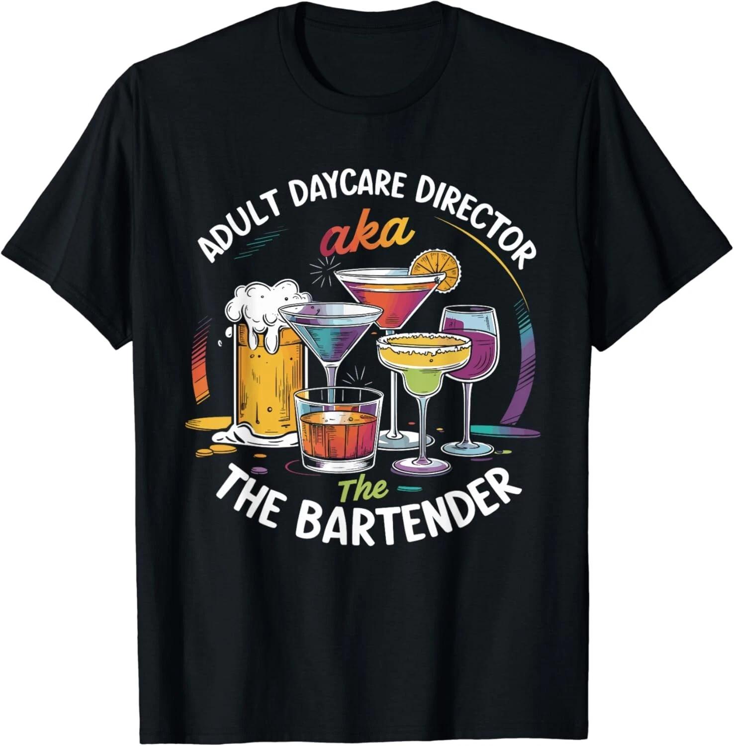 Adult Daycare Director AKA The Bartender Tee For Bartenders Gift Unisex T-Shirt 3XL