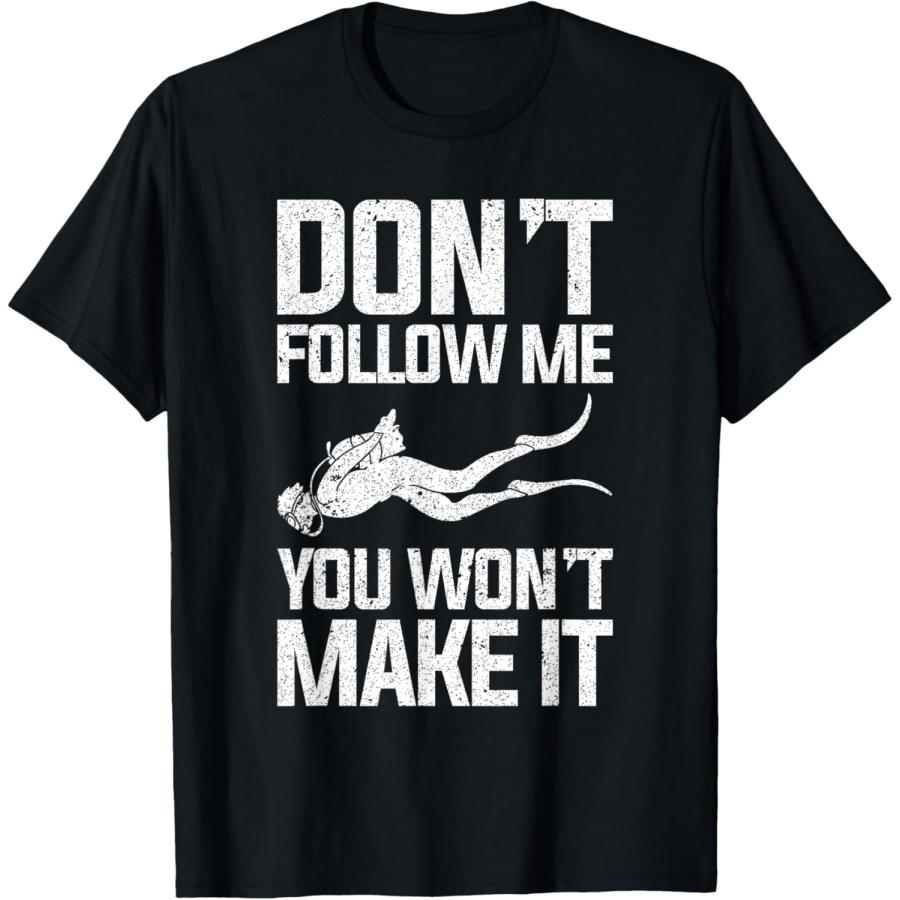 Don t Follow Me Funny Diving Design T-Shirt S