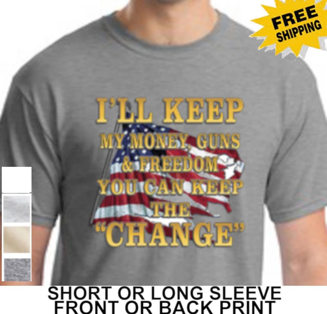 I ll keep my Money Guns freedom You Keep The Change MAGA Republican Mens T-Shirt S