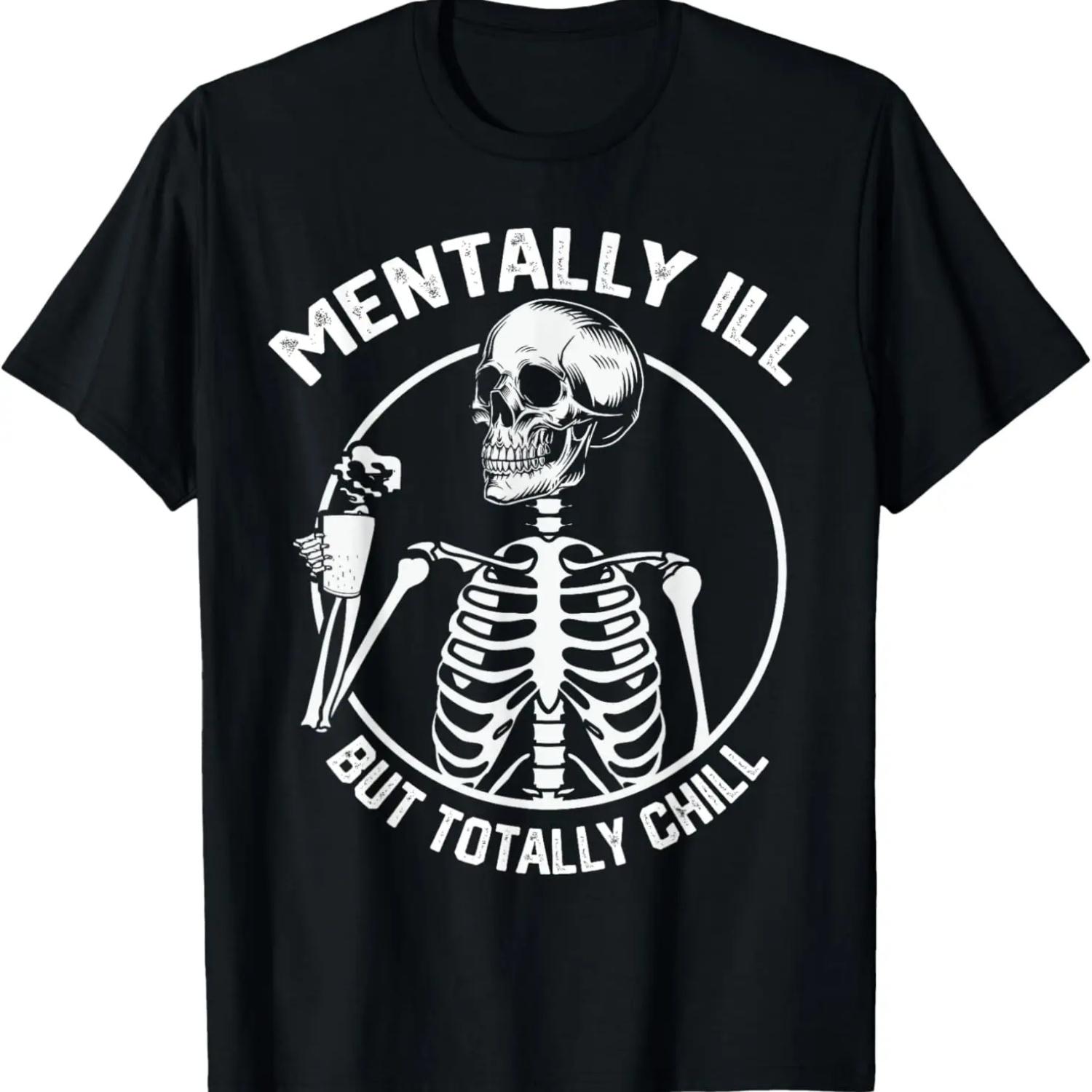 Mentally Ill But Totally Chill Halloween Skeleton Coffee T-Shirt,Comfortable pure cotton S