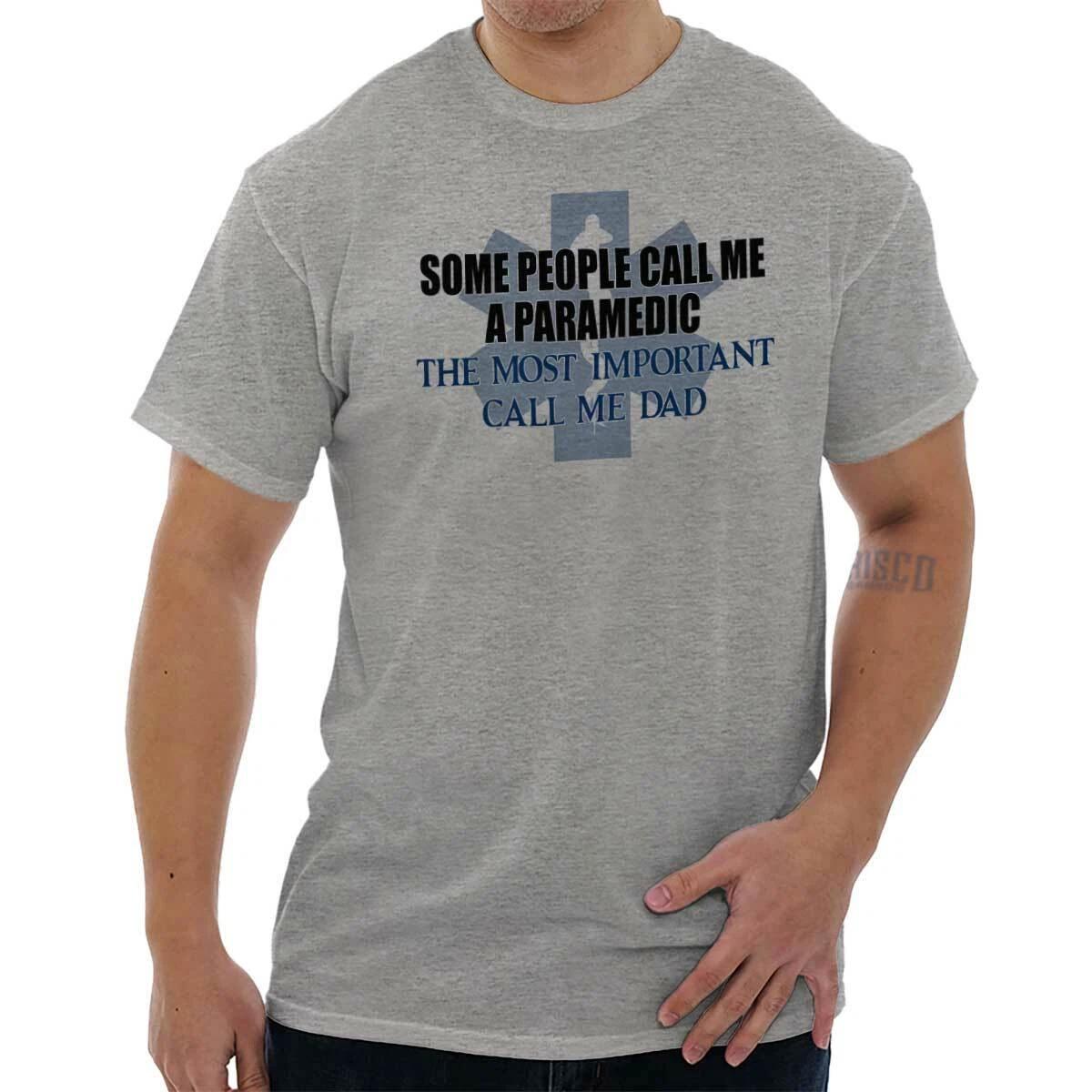 Some Call Me Paramedic Important Call Me Dad Mens Casual Crewneck T Shirts Tees L