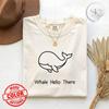 Funny Whale Shirt, Whale Hello There Tee, Comfort Colors Coastal Beach Top, Ocean Lover Gift for Her
