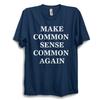 Make Common Sense Common Again T-Shirt – Funny Political Slogan Tee – Unisex Top