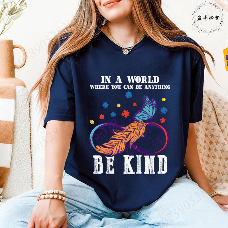 In A World Where You Can Be Anything Be Kind TShirt Women Autism Awareness Puzzle Tees Butterfly Feather Inspirational Tops
