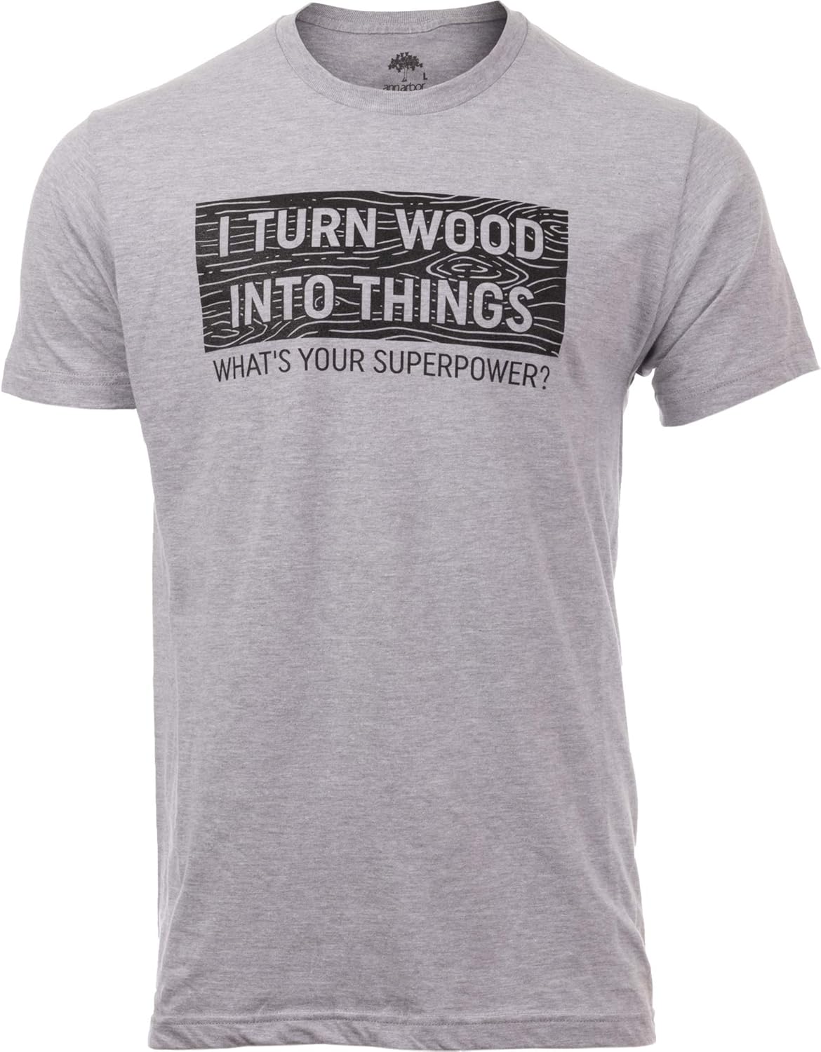 I Turn Wood into Things, What s Your Superpower? | Funny Woodworking Wood Working Saw Dust Humor T-Shirt S разноцветный