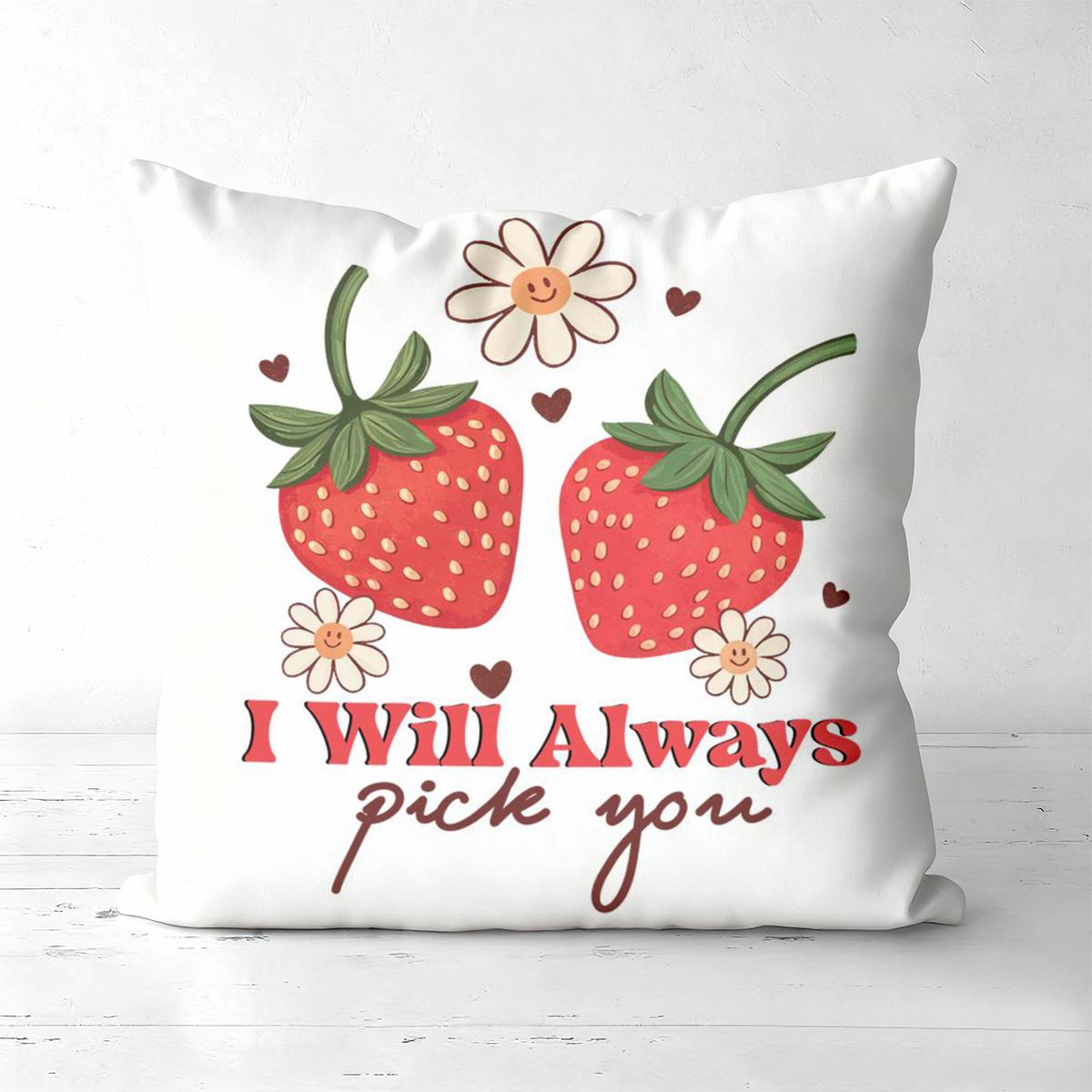 

1 Pieces I Will Always Pick You Strawberry Decorative Pillow Polyester pillowcase, sofa decorative cushion cov Headboard Pillow 45x45cm