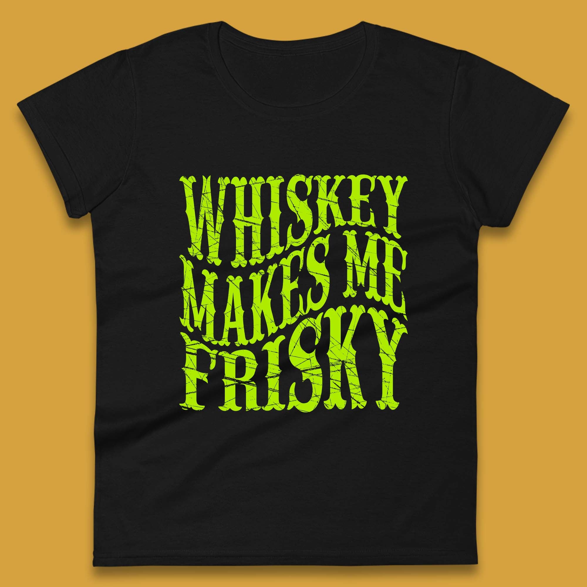 

Whiskey Makes Me Frisky Womens T-Shirt Mens Tops Tees Unisex 2XL