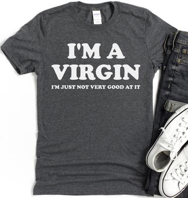 Funny Quote T-Shirt, I'm a Virgin Graphic Tee, Sarcastic Humor