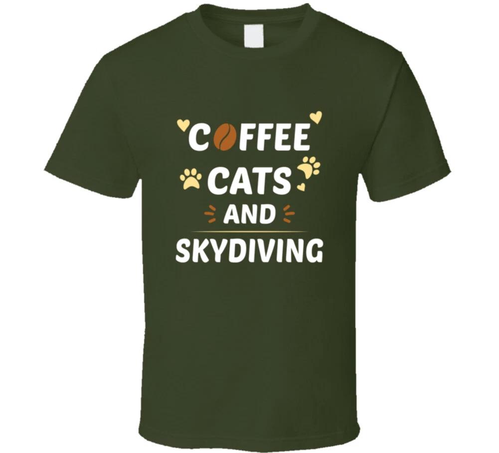 Coffee Cats And Skydiving Funny Gift T Shirt 3XL