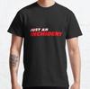 Just An Inchident - Funny Meme Best Gift Classic T-Shirt S-3XL