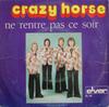 7inch Record CRAZY HORSE  Ne Rentre Pas Ce Soir EL38 Elver 1973 Belgium Pop Used