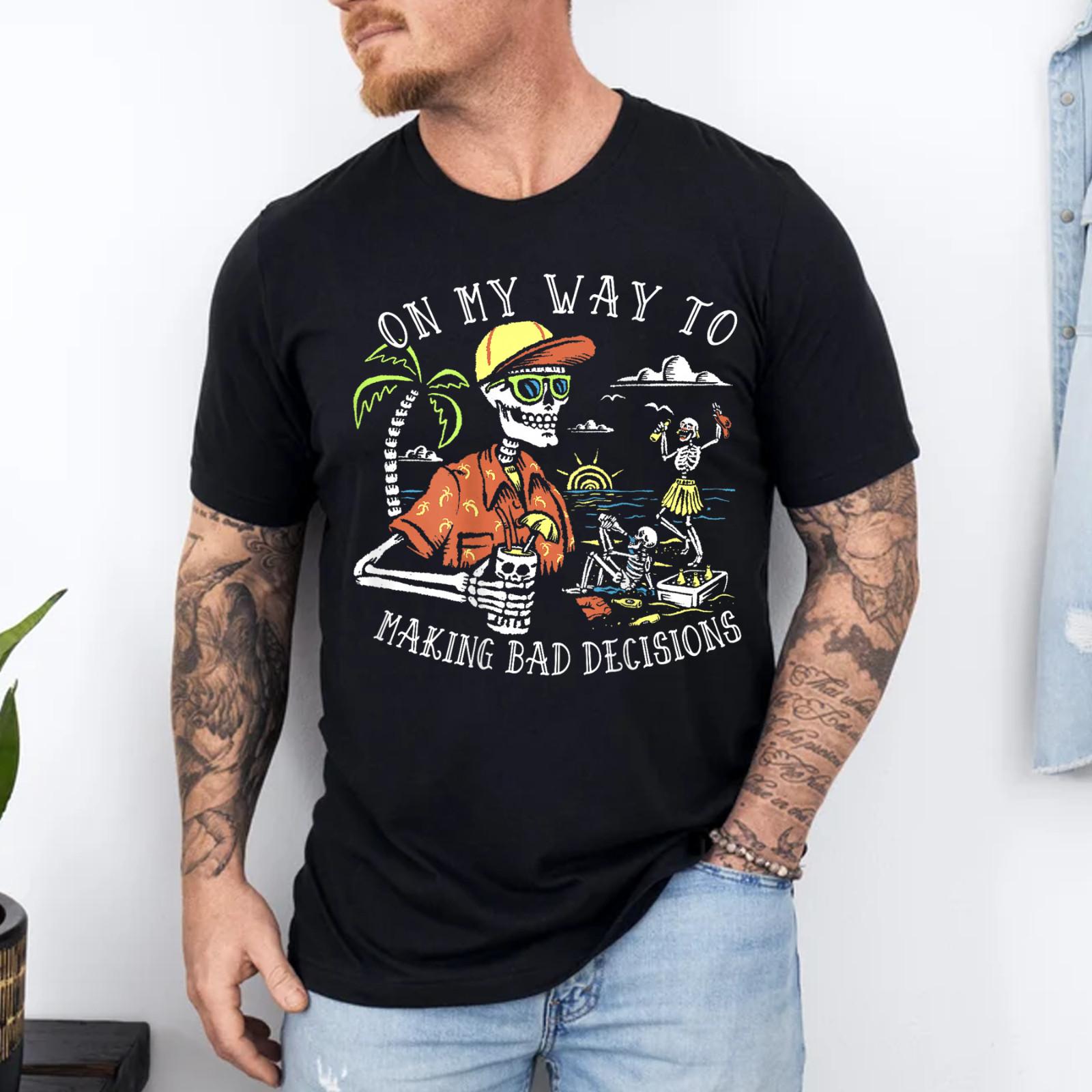 On My Way to Making Bad Decisions Skeleton Beach Vacation T-Shirt S