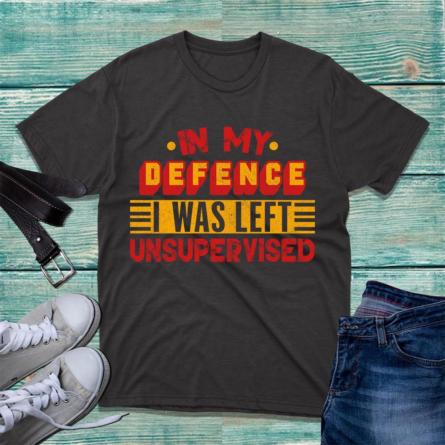 In My Defence I Was Left Unsupervised T-Shirt Novelty Design Funny Unisex Top S разноцветный