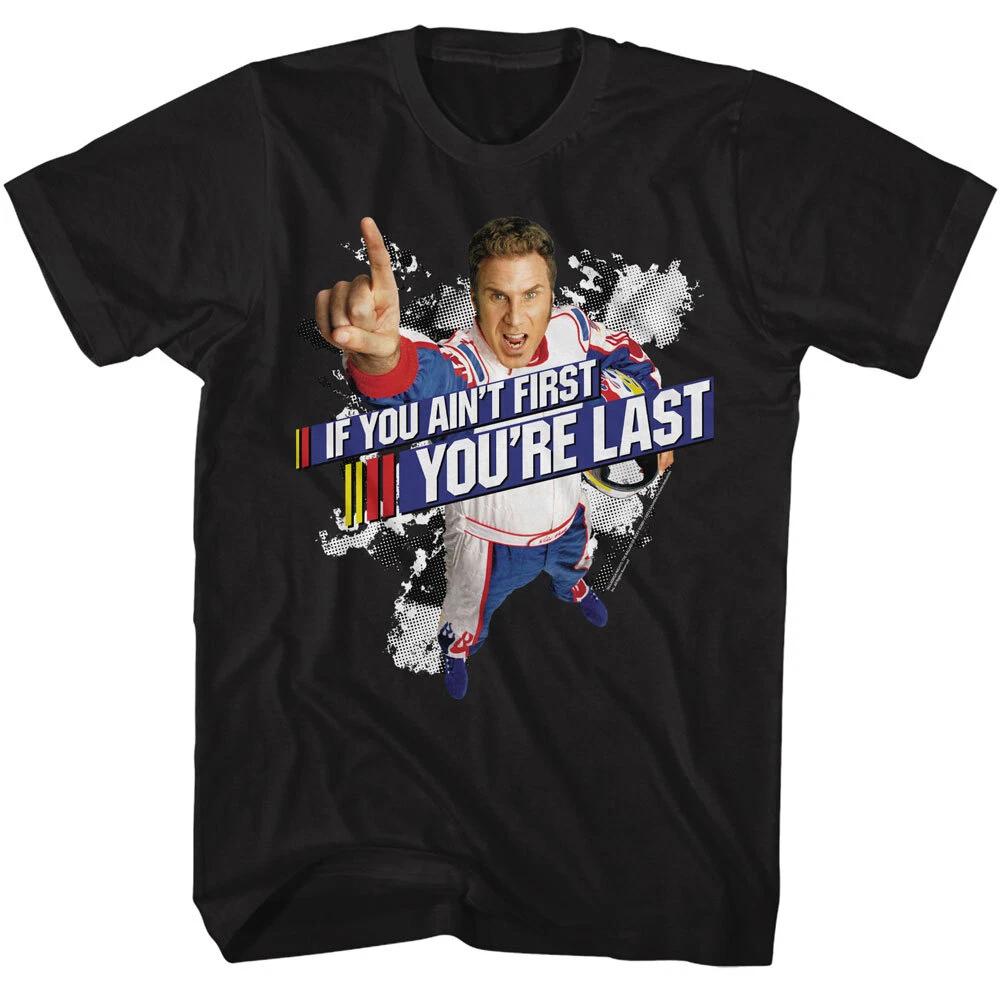 Talladega Nights Movie Ricky Bobby If You Ain t First You re Last Men s T Shirt S