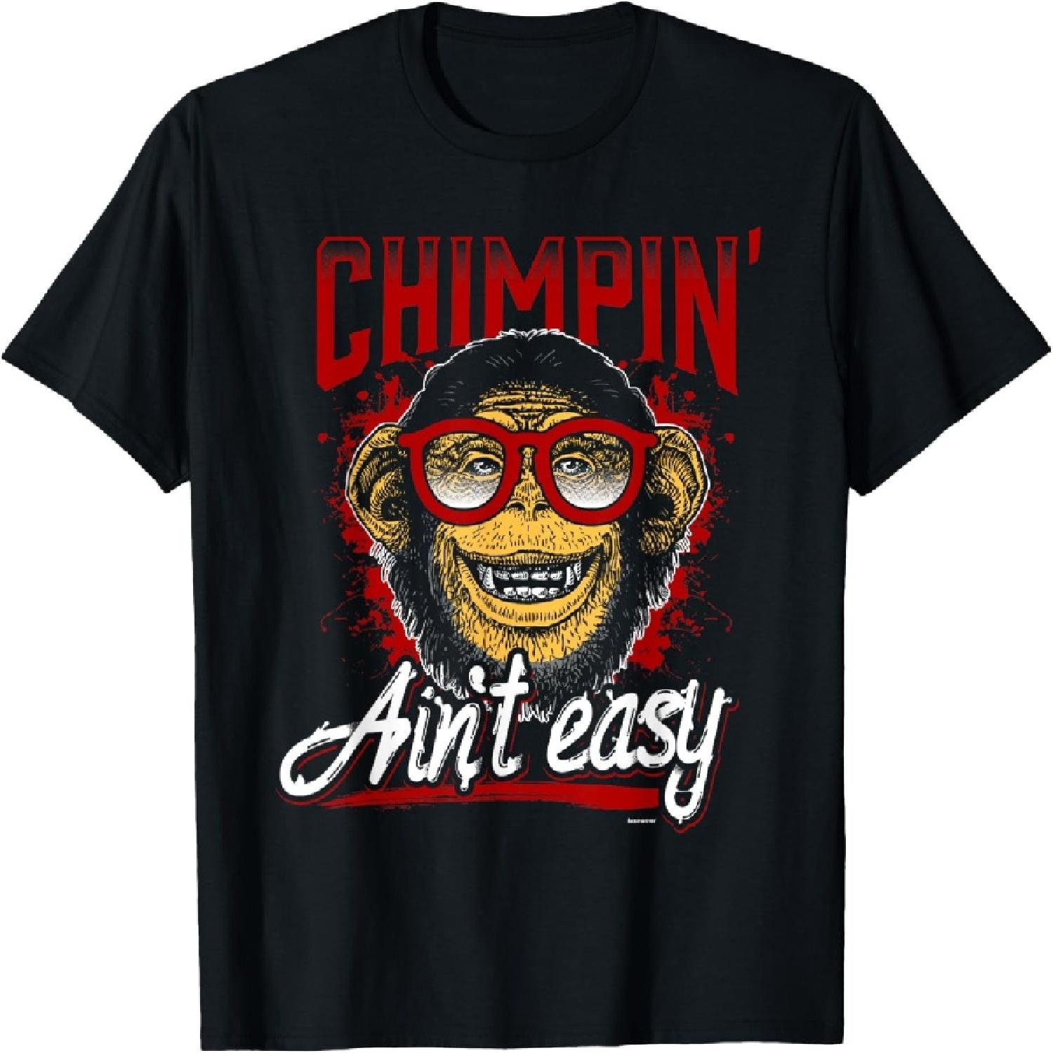 

Chimpin Ain t Easy Chimp T-Shirt T-Shirt S