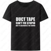 Duct Tape Cant Fix Stupid But It Can Muffle The Sound T Shirt Women and Men Funny Streetwear Classic Nostalgia Simple  Style