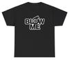Blow Me T-Shirt Lustig Erwachsenenhumor Turbo Auto Typ Liebhaber Unangemessenes Meme T-Shirt