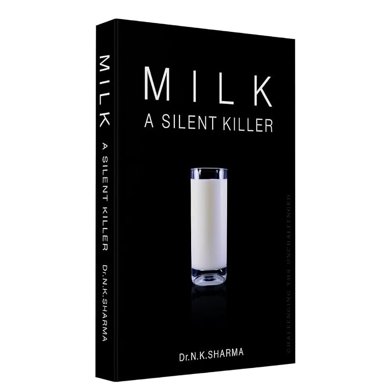 MILK: A SILENT KILLER Paperback "we Humans Do Not Have Any Enzyme To