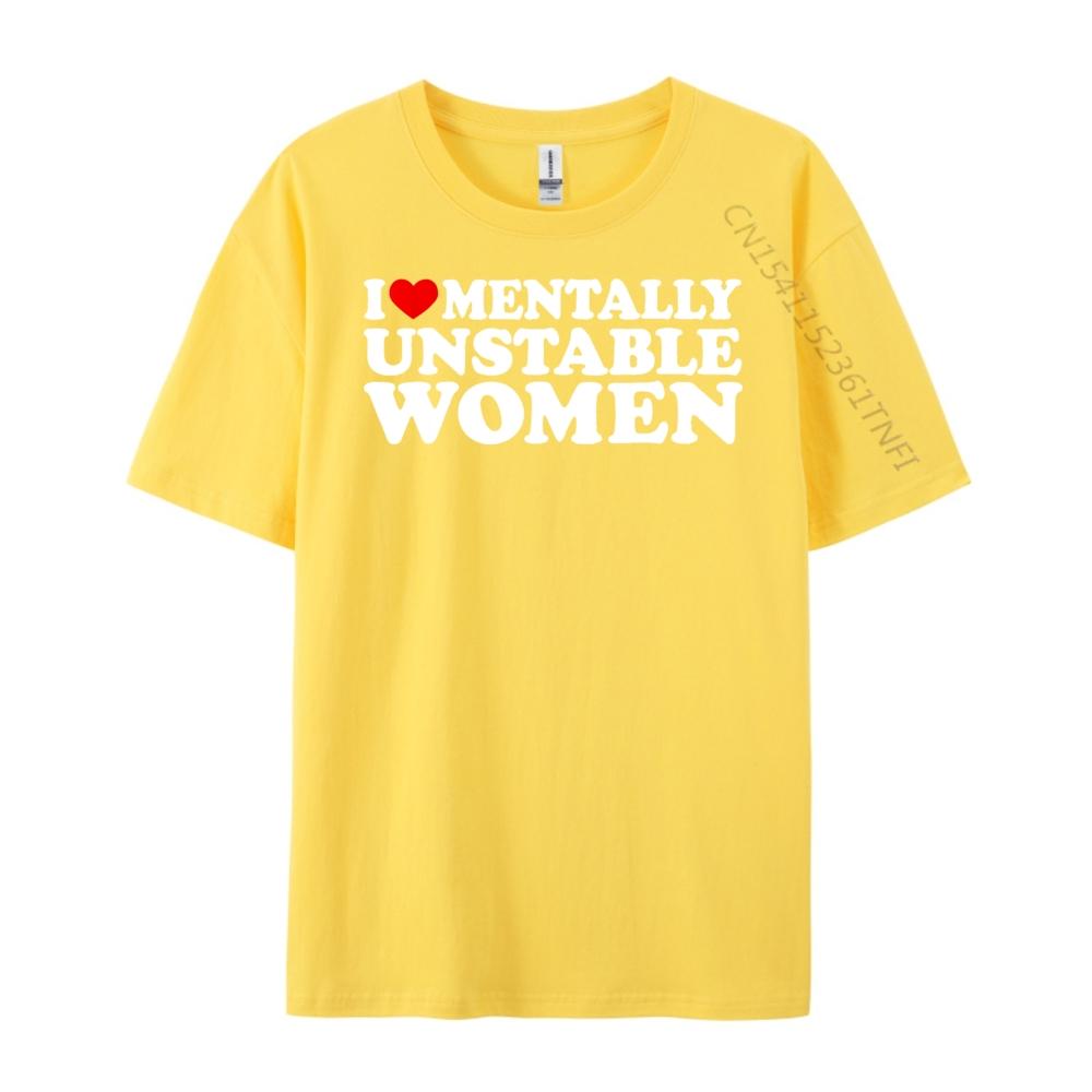 I Love Mentally Unstable Women Shirt I Heart Unstable Women Clothing Men Clothes