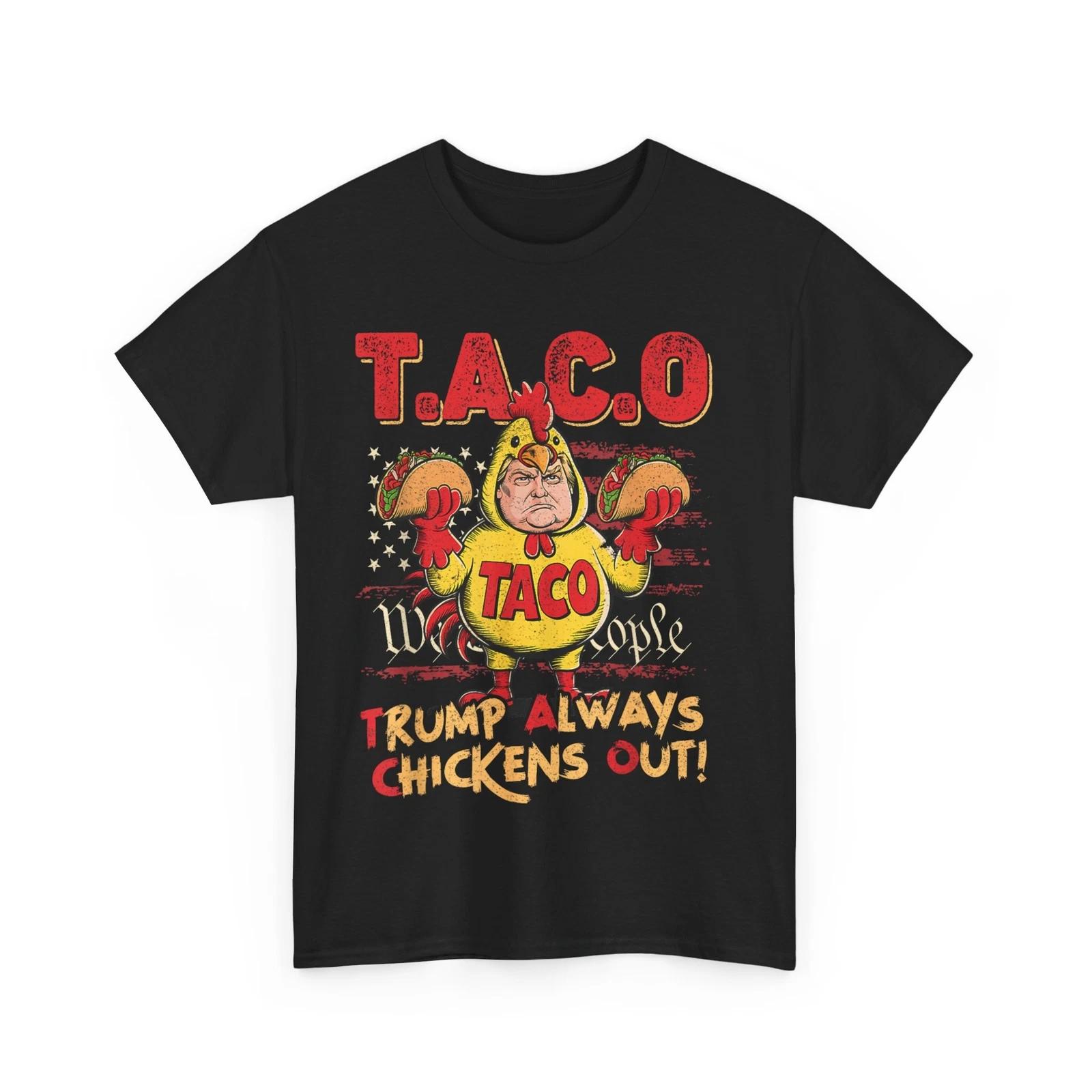 Trump Always Chickens Out Shirt, Funny Taco Trump Shirt 4XL
